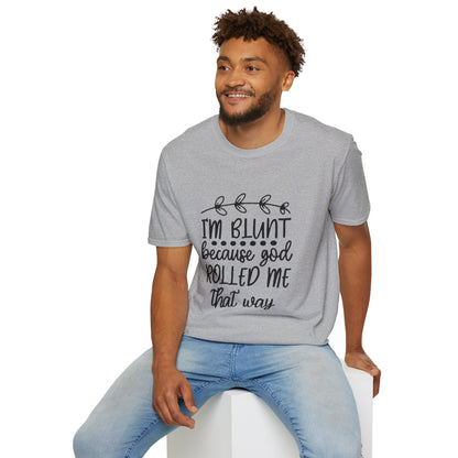 T-Shirt — "I'm Blunt Because God Rolled Me That Way" Funny Graphic Tee