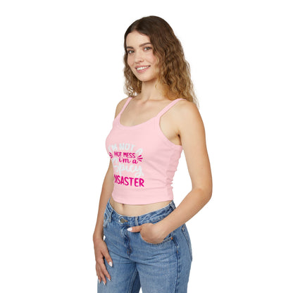 Hot Mess I'm a Disaster Spaghetti Strap Tank Top — Funny Feminine Graphic Crop