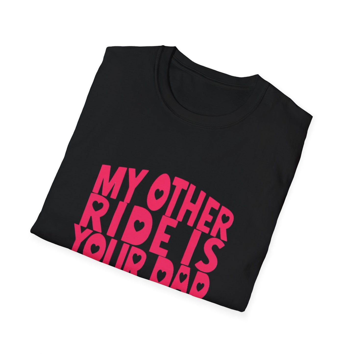 T-Shirt — "My Other Ride Is Your Dad" Funny Graphic Tee