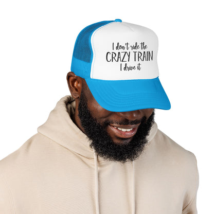 Trucker Hat — "I Don’t Ride the Crazy Train, I Drive It" Embroidered Foam Cap