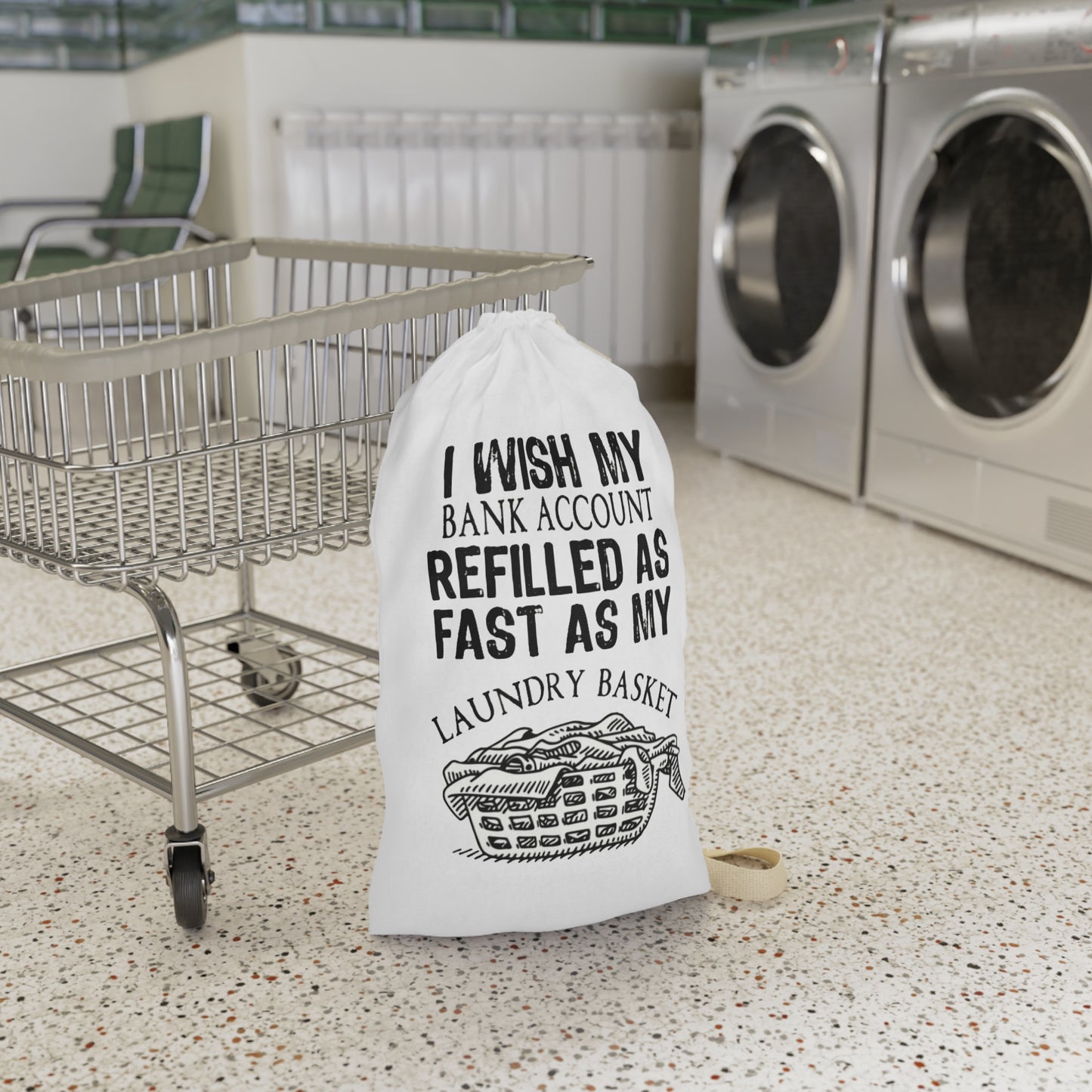 Laundry Bag - 'I Wish My Bank Account Refilled As Fast As My Laundry Basket' Funny Drawstring Tote for Home & College
