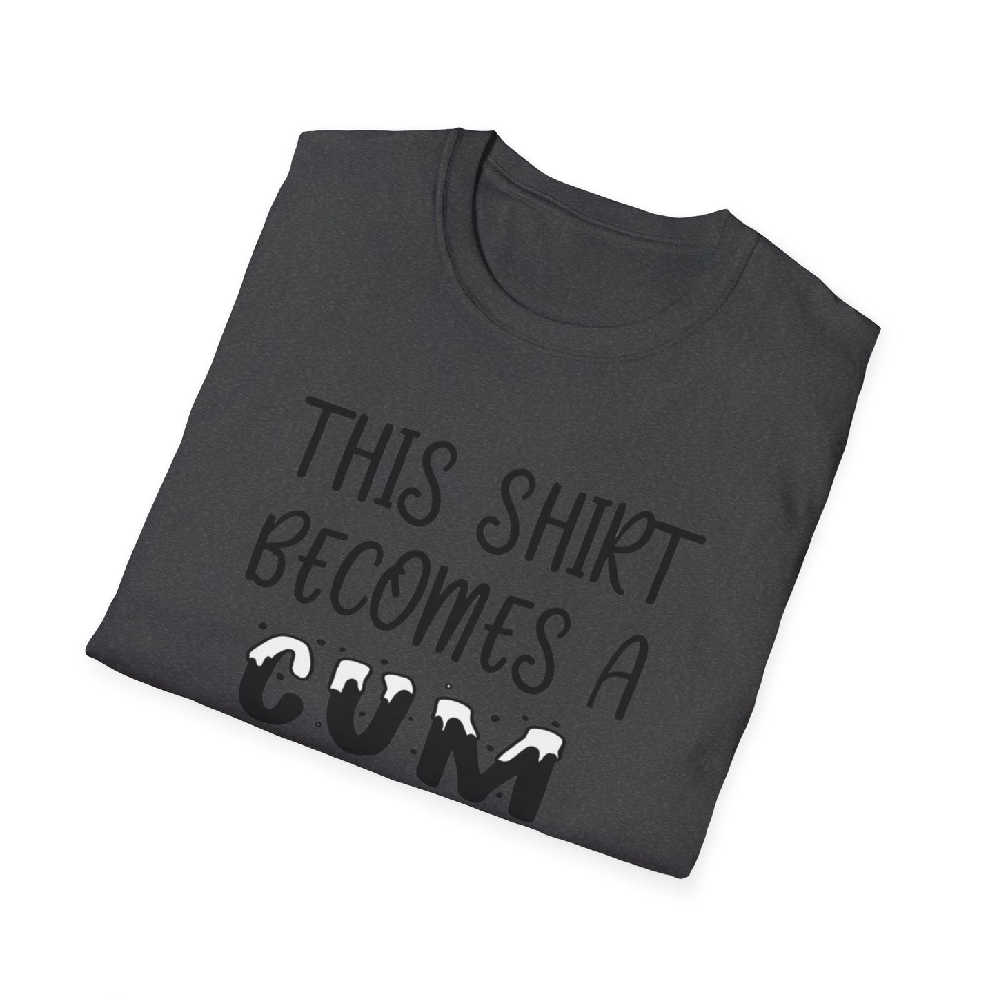 Graphic T-Shirt — "This Shirt Becomes a Cum Rag at 2 AM" Funny Novelty Tee