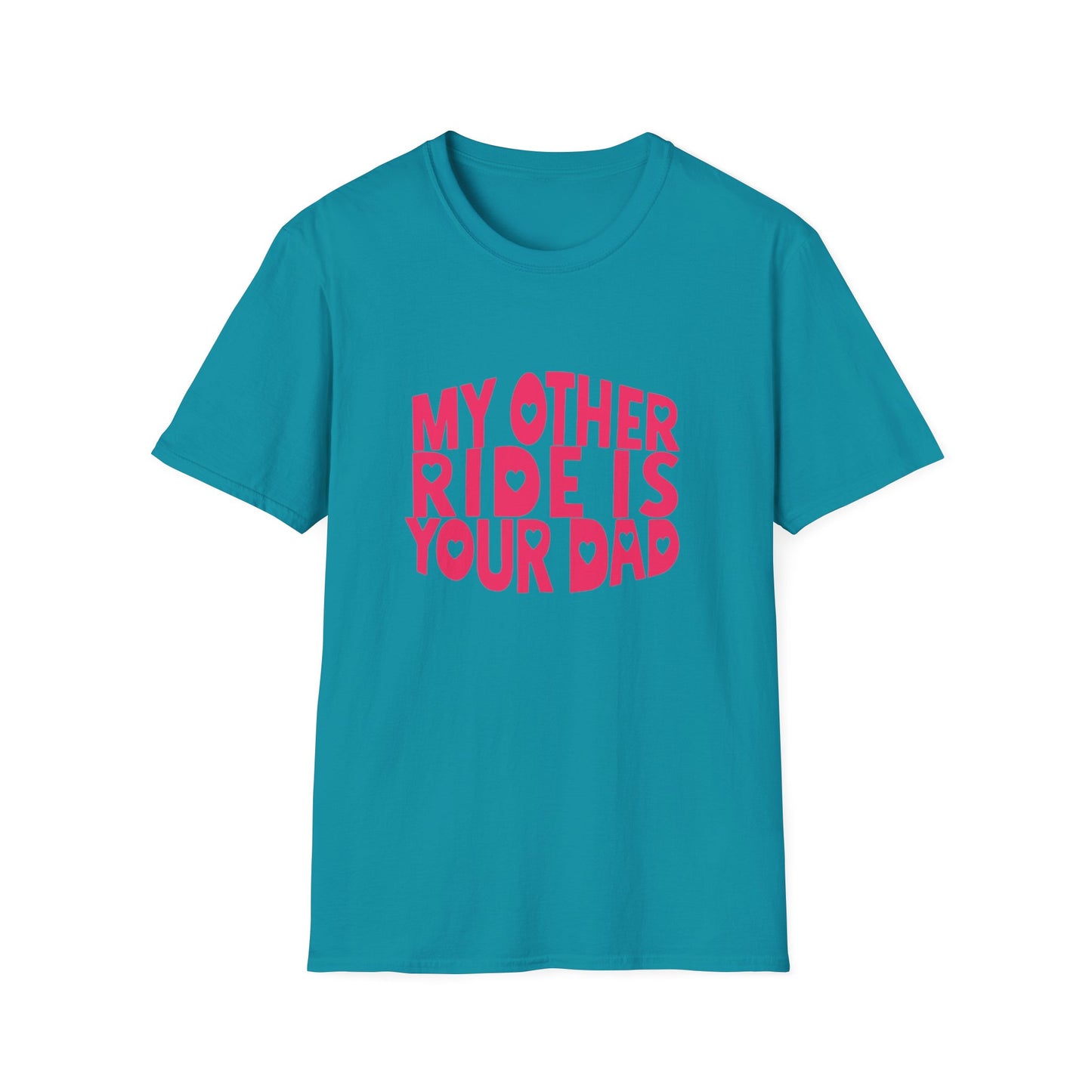 T-Shirt — "My Other Ride Is Your Dad" Funny Graphic Tee