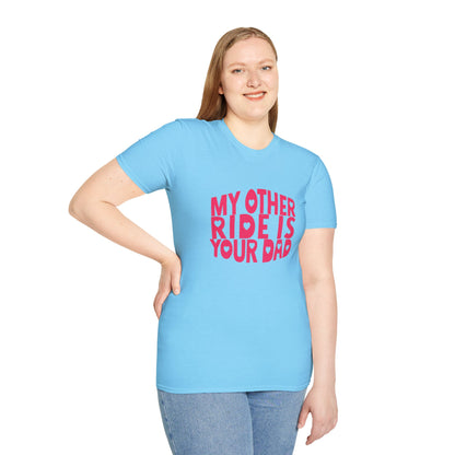T-Shirt — "My Other Ride Is Your Dad" Funny Graphic Tee