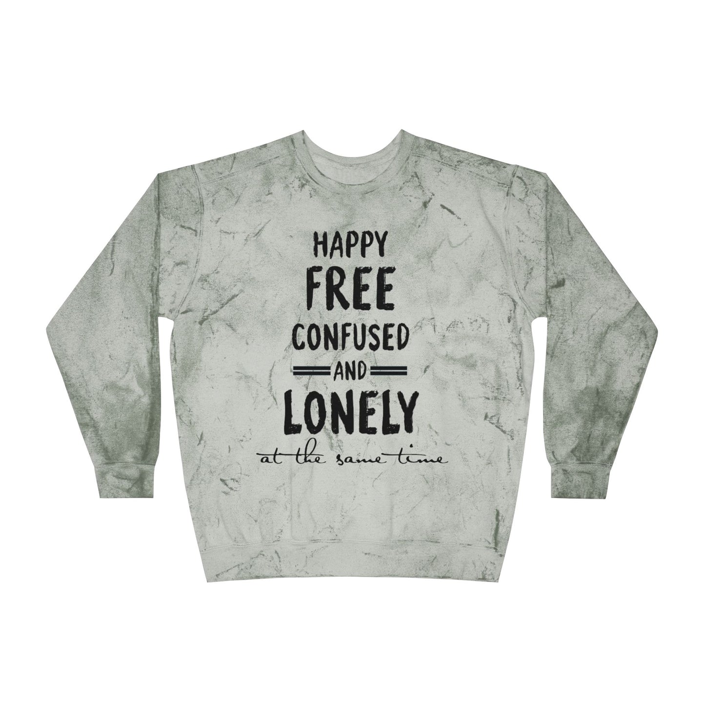 Happy Free Confused and Lonely Tie-Dye Crewneck Sweatshirt
