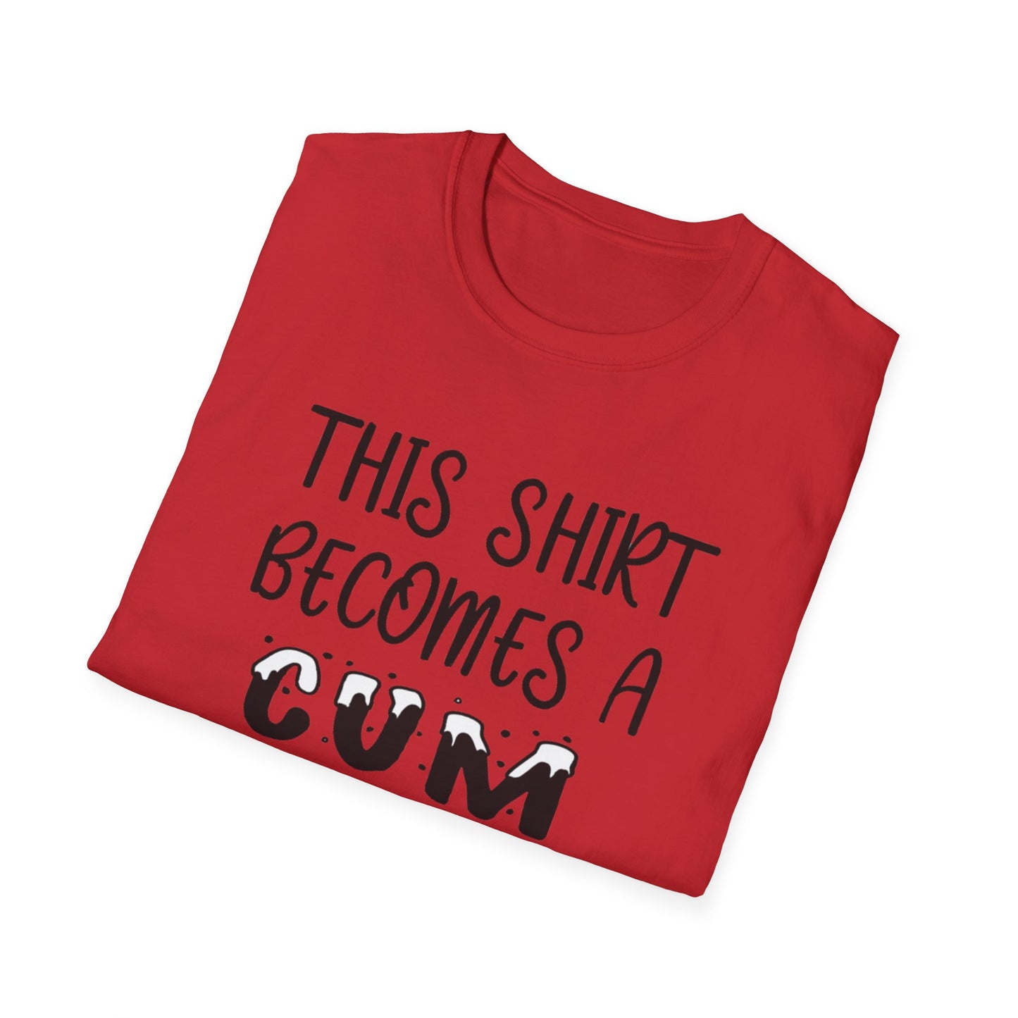 Graphic T-Shirt — "This Shirt Becomes a Cum Rag at 2 AM" Funny Novelty Tee