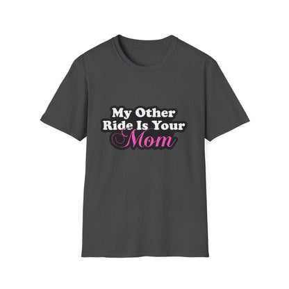 Funny Graphic T-Shirt "My Other Ride Is Your Mom" – Novelty Humor Tee