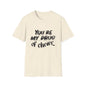 You’re My Drug of Choice T-Shirt