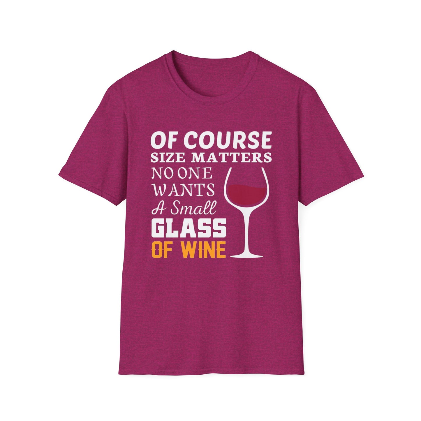 Wine Lover T-Shirt — "Of Course Size Matters No One Wants A Small Glass Of Wine"