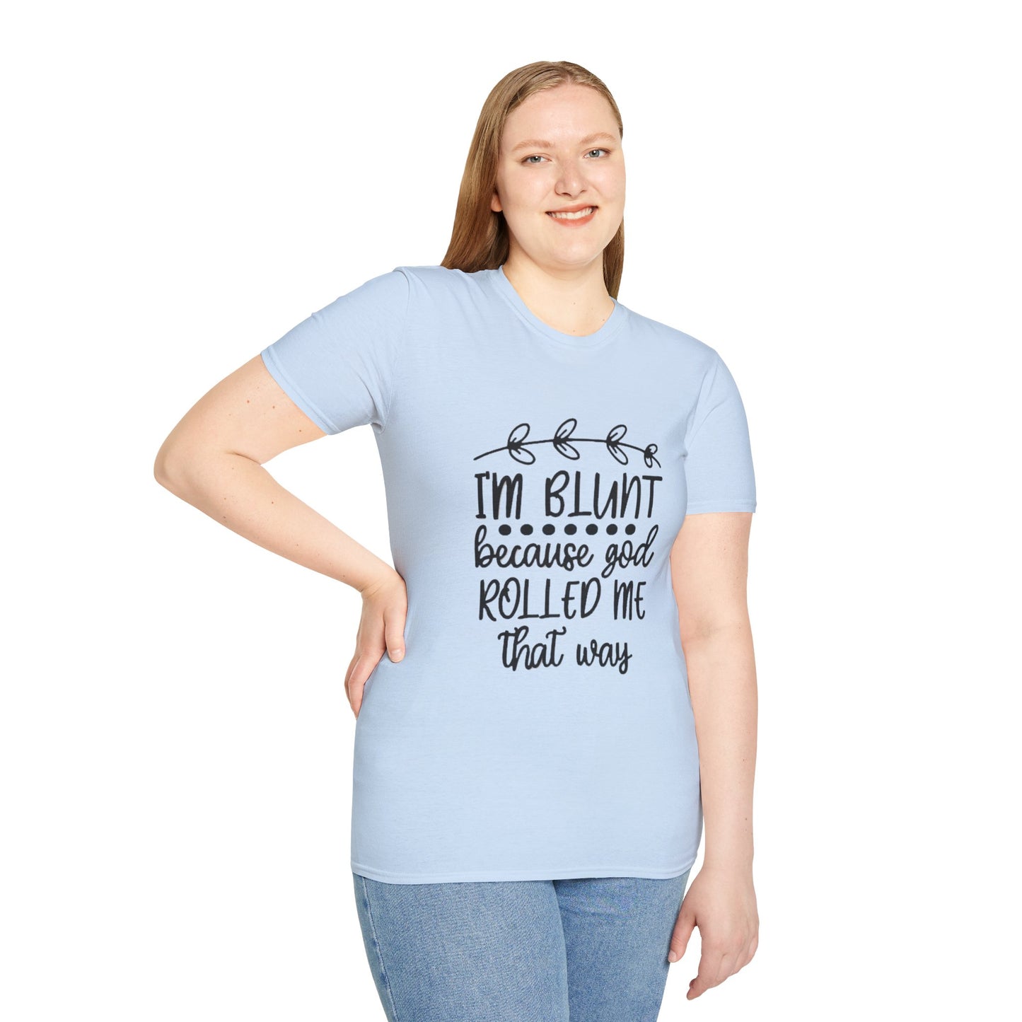 T-Shirt — "I'm Blunt Because God Rolled Me That Way" Funny Graphic Tee