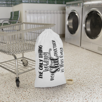 Laundry Bag — "The Only Thing Holding My Shit Together Is This Bag" Canvas Laundry Tote