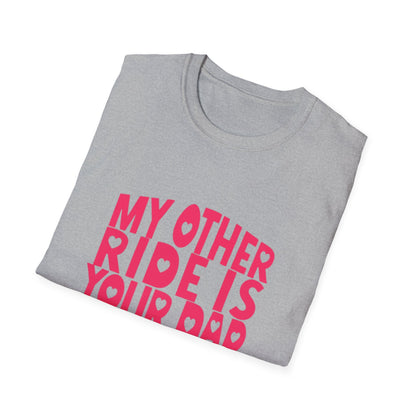 T-Shirt — "My Other Ride Is Your Dad" Funny Graphic Tee