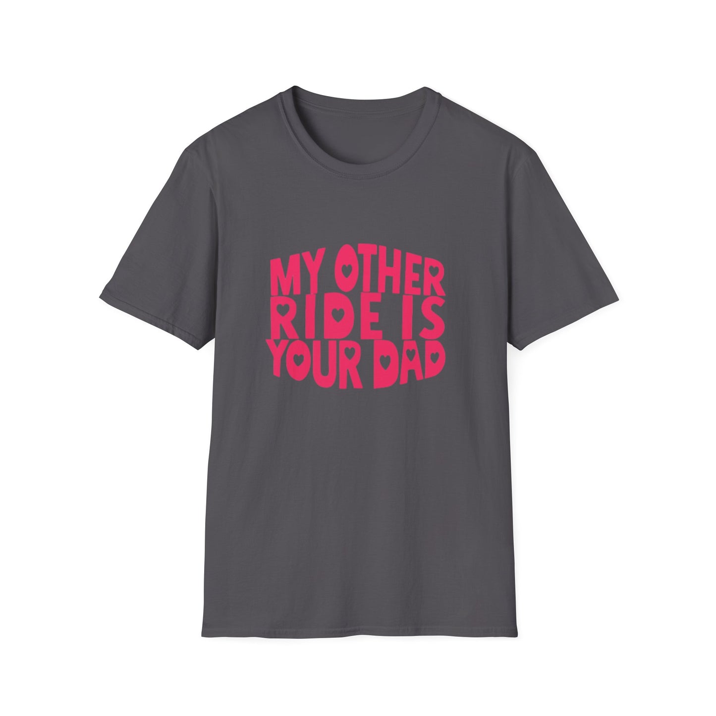 T-Shirt — "My Other Ride Is Your Dad" Funny Graphic Tee