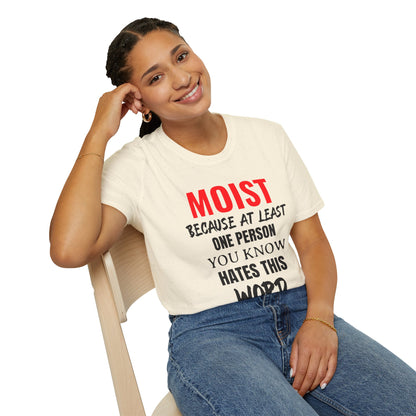 T-Shirt — "MOIST Because At Least One Person You Know Hates This Word" Funny Graphic Tee