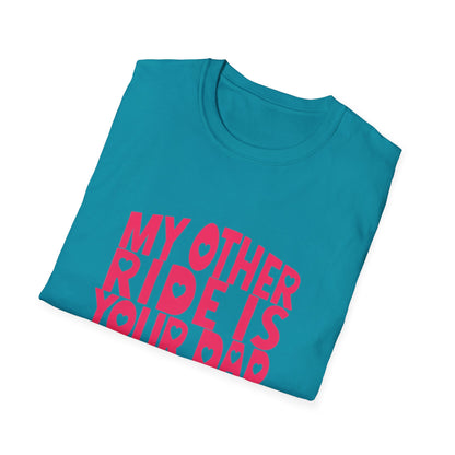 T-Shirt — "My Other Ride Is Your Dad" Funny Graphic Tee