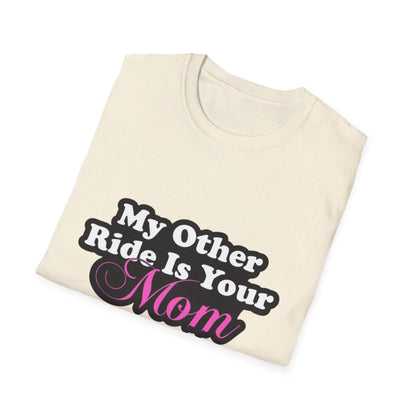 Funny Graphic T-Shirt "My Other Ride Is Your Mom" – Novelty Humor Tee