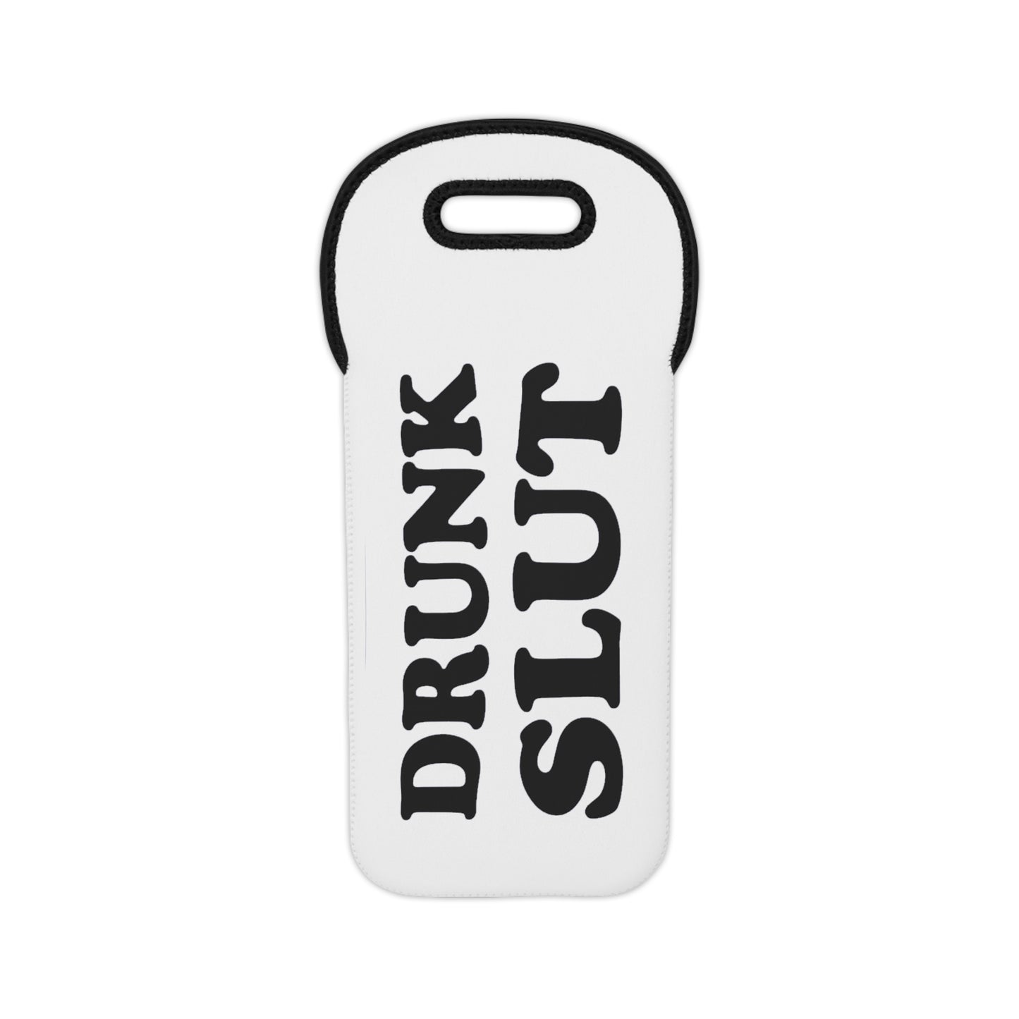 Wine Tote — "Drunk Slut" Neoprene Bottle Carrier