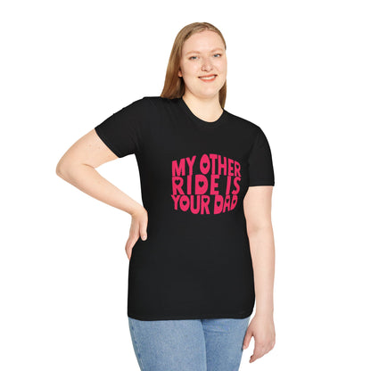 T-Shirt — "My Other Ride Is Your Dad" Funny Graphic Tee