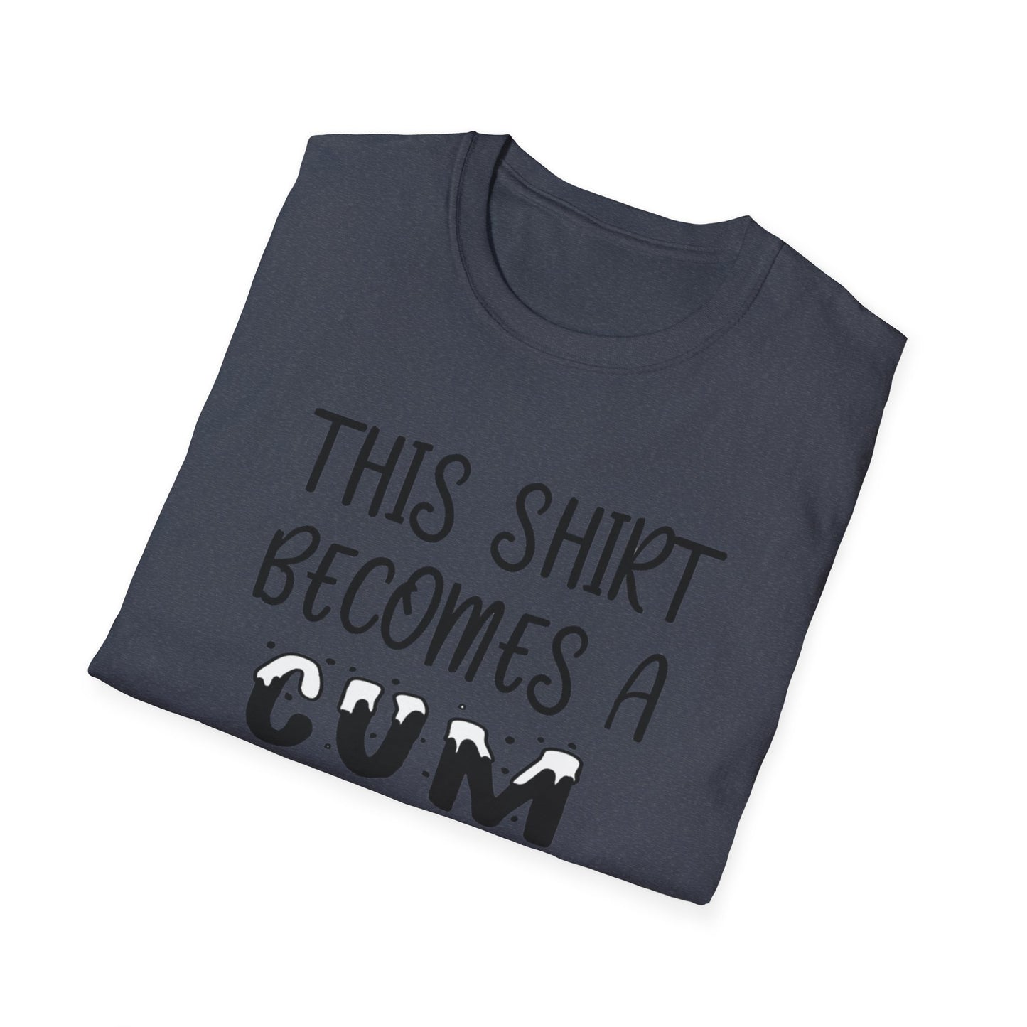 Graphic T-Shirt — "This Shirt Becomes a Cum Rag at 2 AM" Funny Novelty Tee