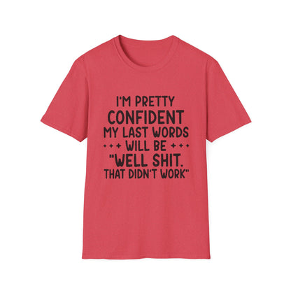 T-Shirt — “My Last Words” Funny Humor Tee