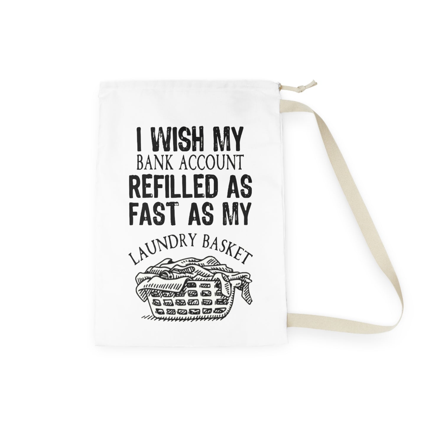 Laundry Bag - 'I Wish My Bank Account Refilled As Fast As My Laundry Basket' Funny Drawstring Tote for Home & College