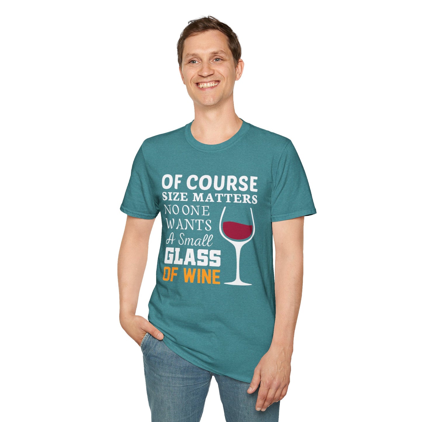 Wine Lover T-Shirt — "Of Course Size Matters No One Wants A Small Glass Of Wine"