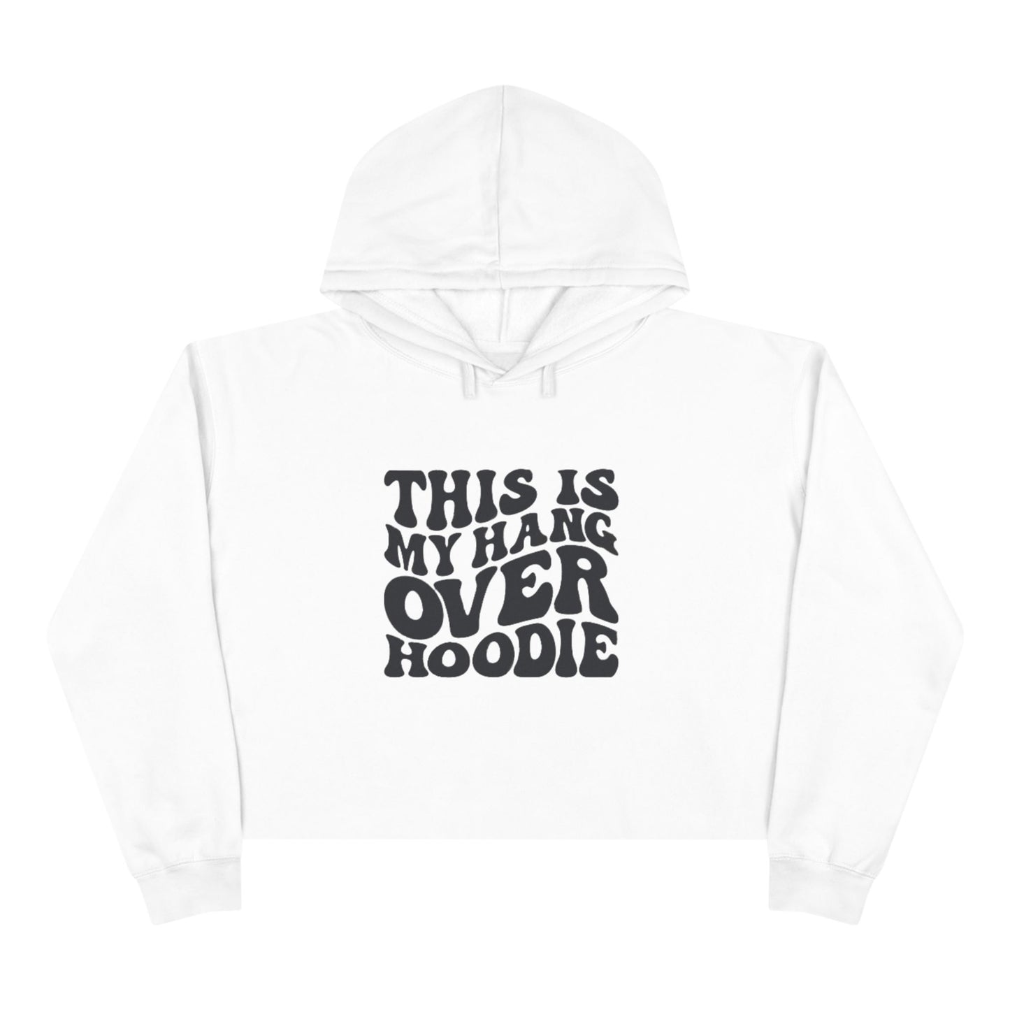Cropped Hoodie — "This Is My Hangover Hoodie" Graphic Crop Sweatshirt