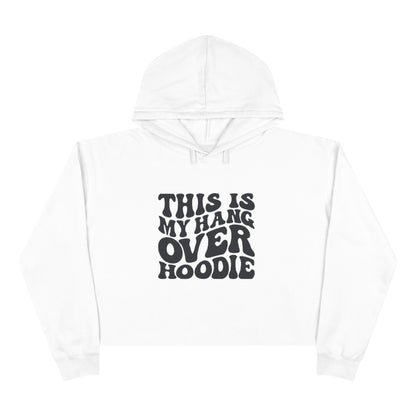 Cropped Hoodie — "This Is My Hangover Hoodie" Graphic Crop Sweatshirt