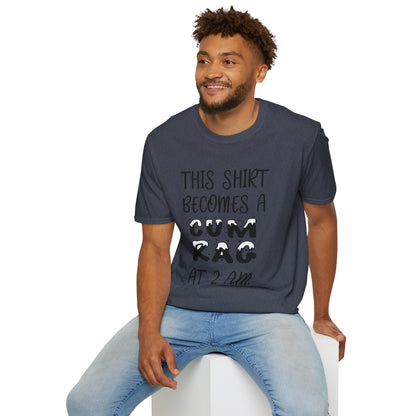 Graphic T-Shirt — "This Shirt Becomes a Cum Rag at 2 AM" Funny Novelty Tee