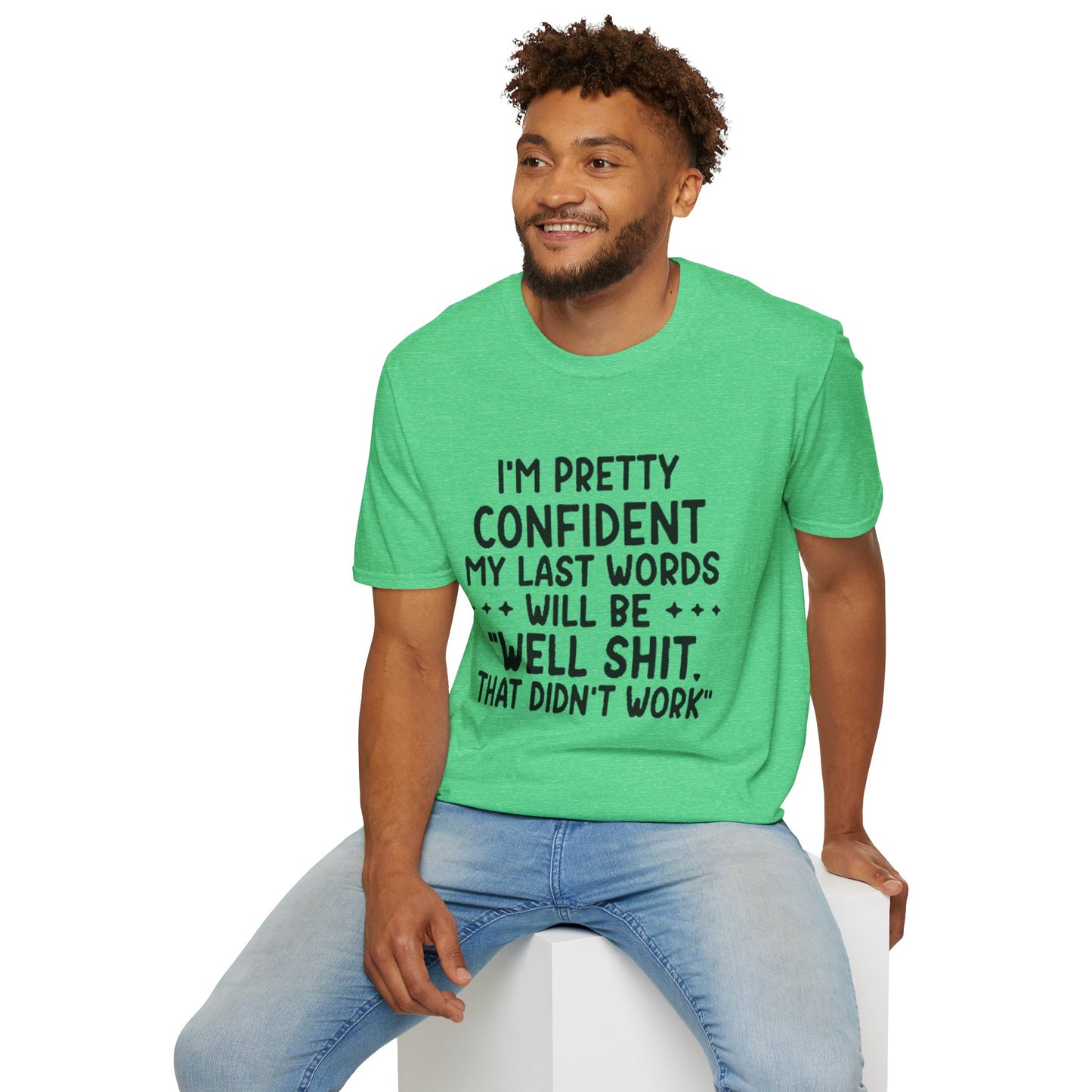 T-Shirt — “My Last Words” Funny Humor Tee