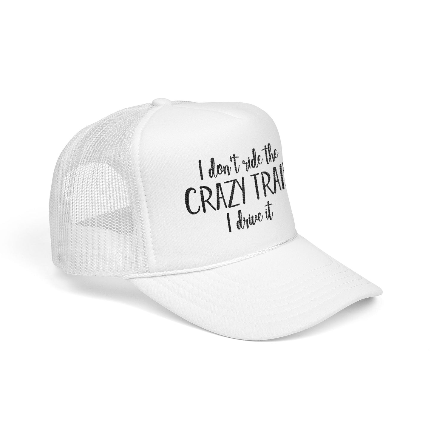 Trucker Hat — "I Don’t Ride the Crazy Train, I Drive It" Embroidered Foam Cap