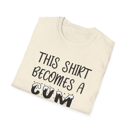 Graphic T-Shirt — "This Shirt Becomes a Cum Rag at 2 AM" Funny Novelty Tee