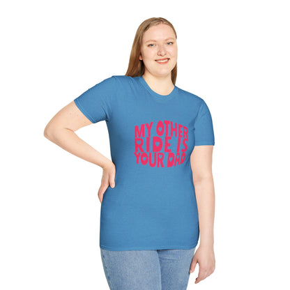 T-Shirt — "My Other Ride Is Your Dad" Funny Graphic Tee
