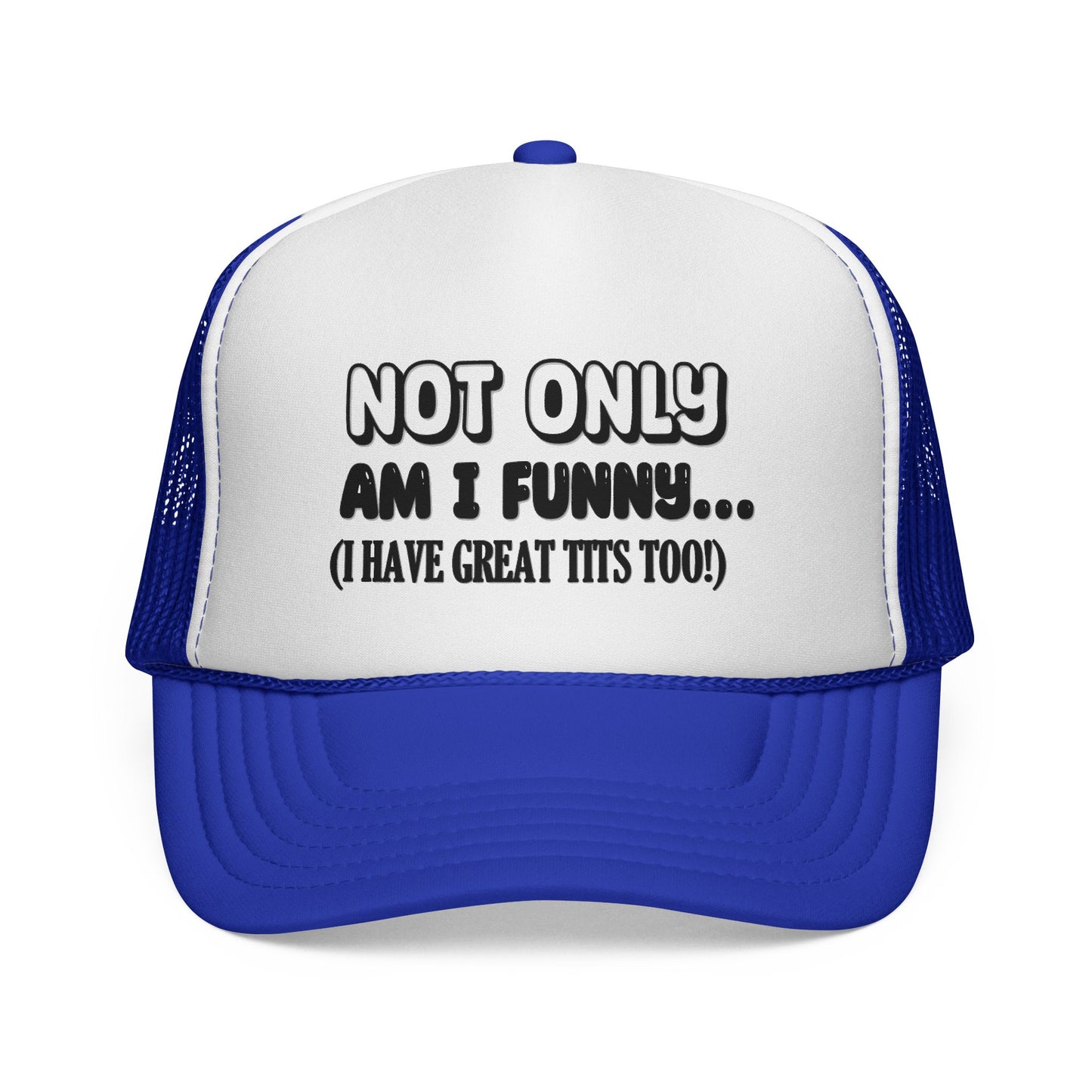 Trucker Cap — "Not Only Am I Funny... (I Have Great Tits Too)" Novelty Mesh Hat
