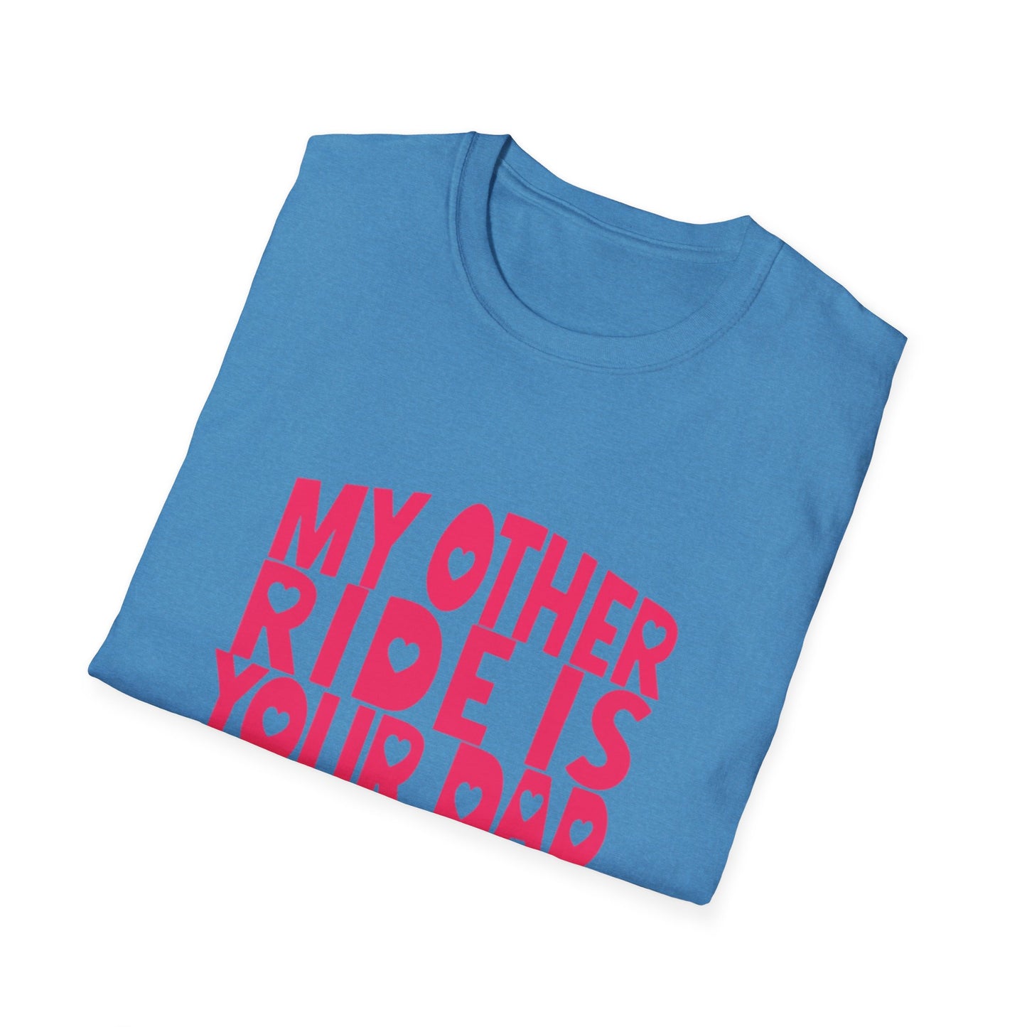 T-Shirt — "My Other Ride Is Your Dad" Funny Graphic Tee
