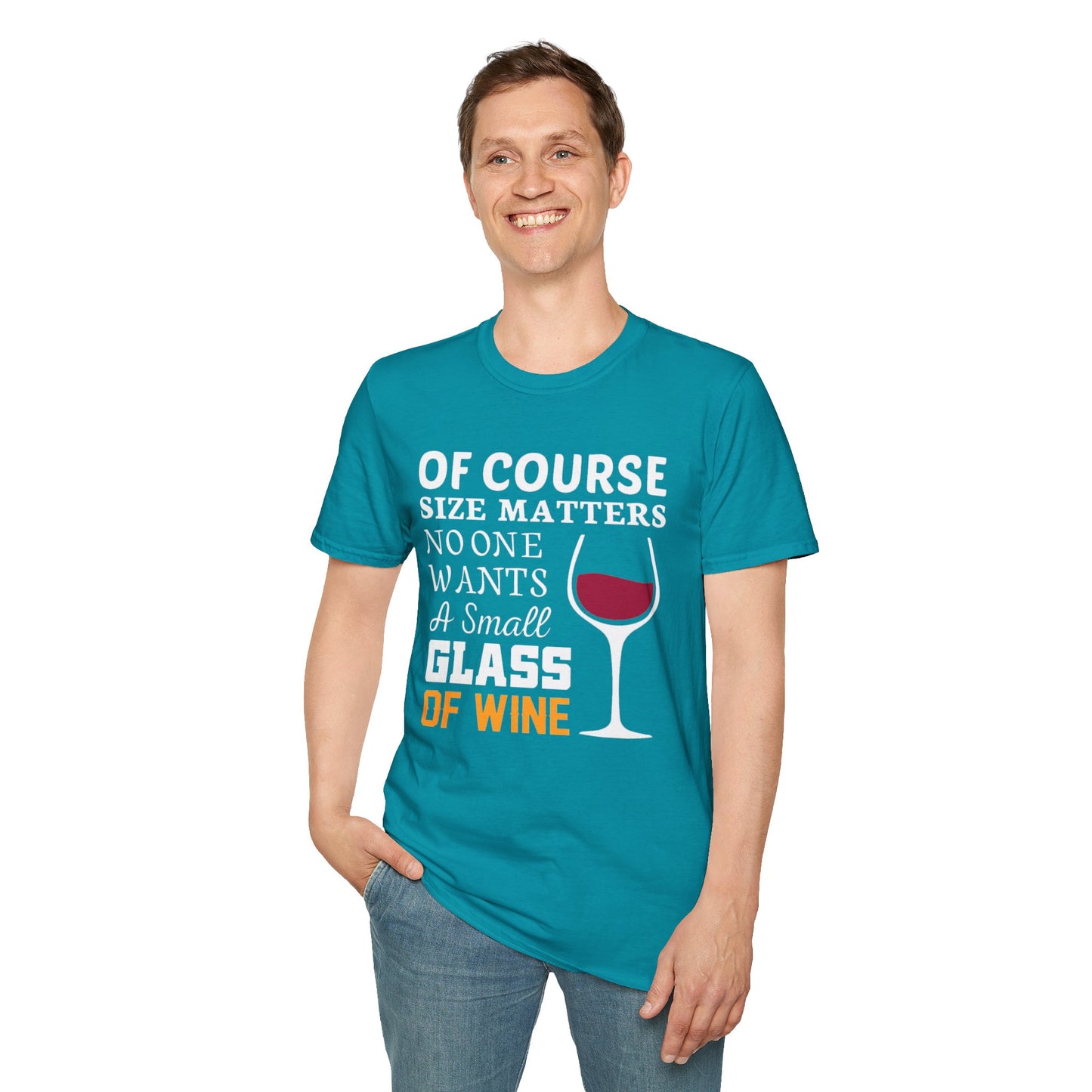 Wine Lover T-Shirt — "Of Course Size Matters No One Wants A Small Glass Of Wine"