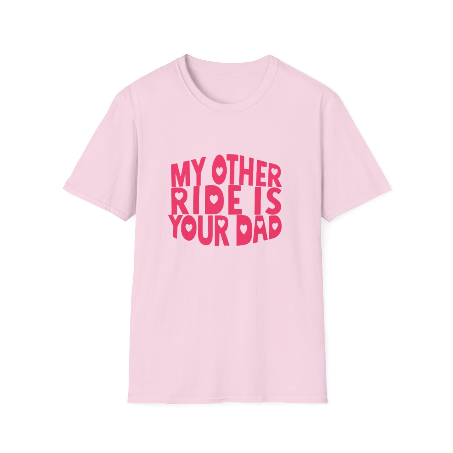 T-Shirt — "My Other Ride Is Your Dad" Funny Graphic Tee