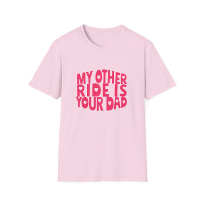 T-Shirt — "My Other Ride Is Your Dad" Funny Graphic Tee