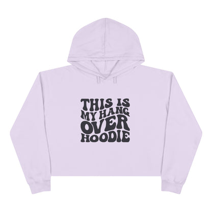 Cropped Hoodie — "This Is My Hangover Hoodie" Graphic Crop Sweatshirt