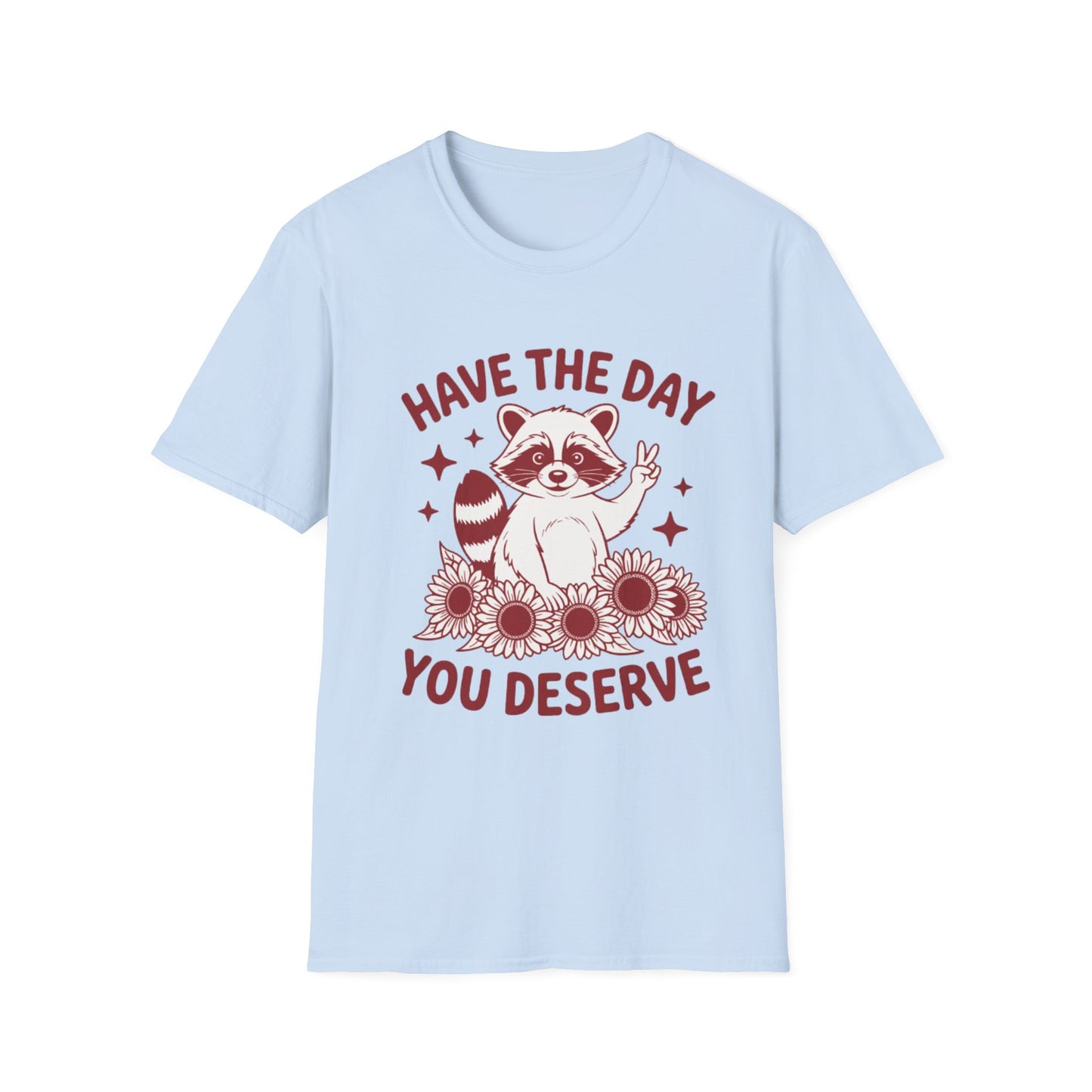 Have The Day You Deserve Raccoon T-Shirt — Positive Message Tee with Sunflowers