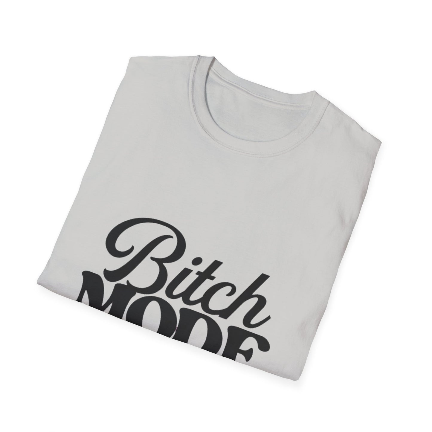 Bitch Mode On T-Shirt — Funny Sassy Graphic Tee for Bold Women