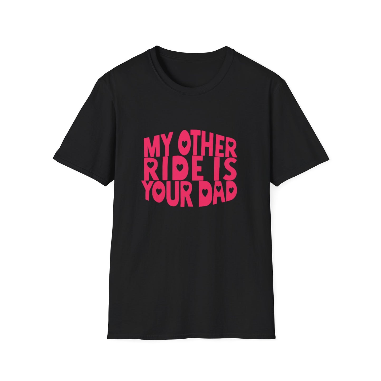 T-Shirt — "My Other Ride Is Your Dad" Funny Graphic Tee