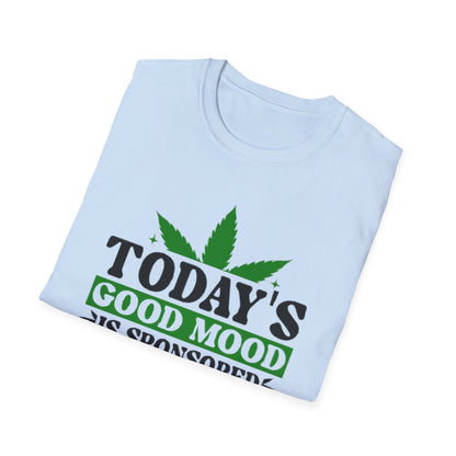 T-Shirt — "Today's Good Mood Is Sponsored by Weed" Cannabis Graphic Tee
