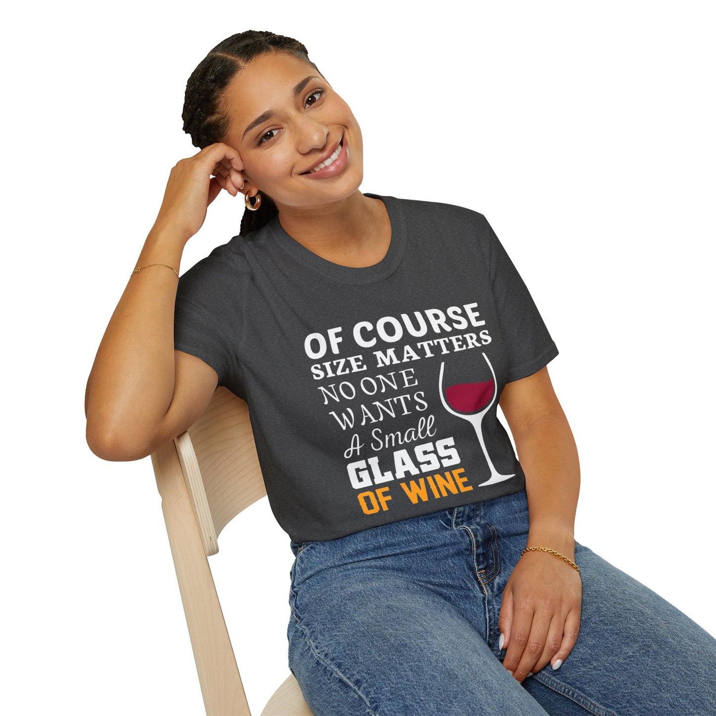 Wine Lover T-Shirt — "Of Course Size Matters No One Wants A Small Glass Of Wine"