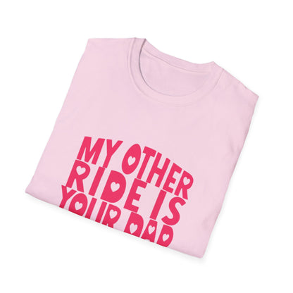 T-Shirt — "My Other Ride Is Your Dad" Funny Graphic Tee