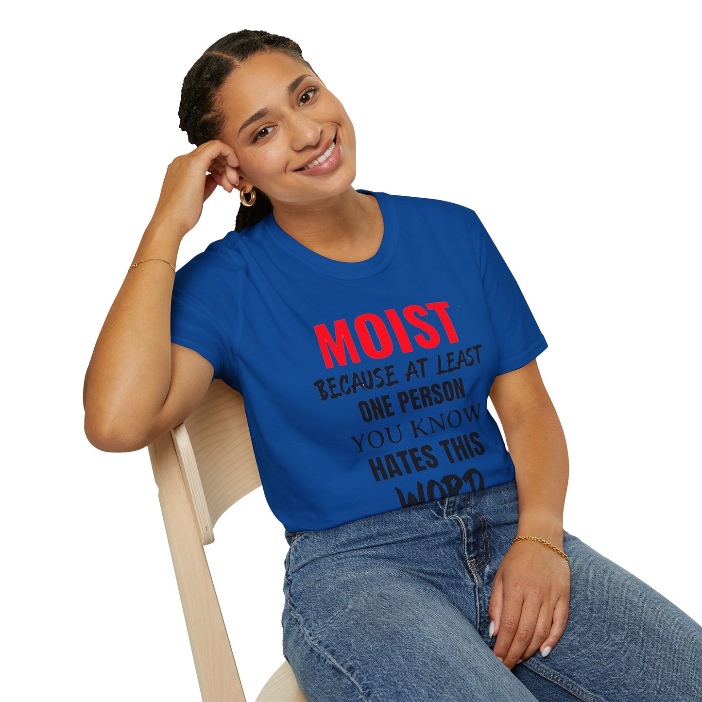 T-Shirt — "MOIST Because At Least One Person You Know Hates This Word" Funny Graphic Tee