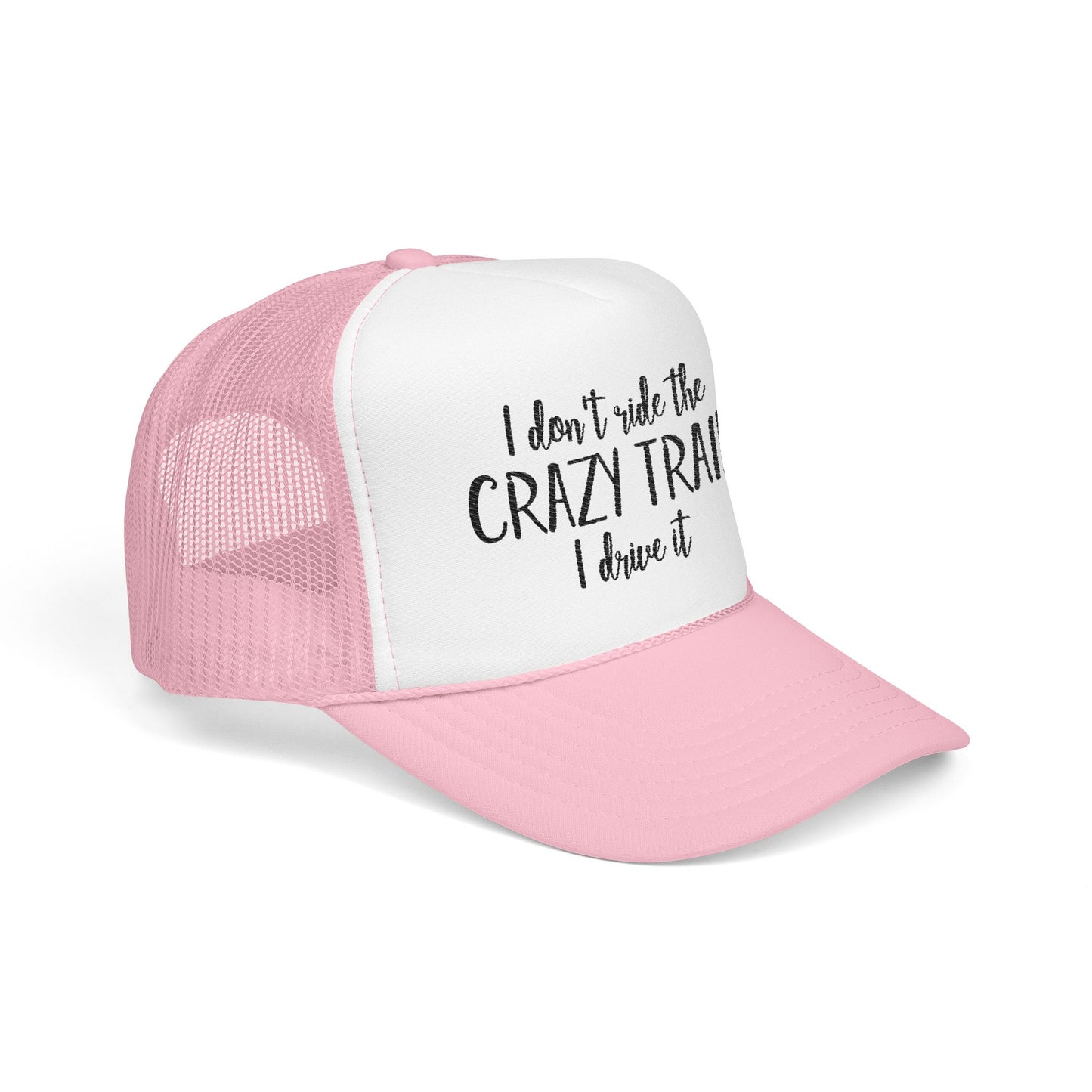 Trucker Hat — "I Don’t Ride the Crazy Train, I Drive It" Embroidered Foam Cap