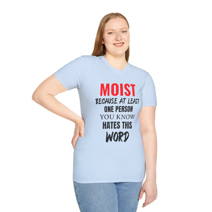 T-Shirt — "MOIST Because At Least One Person You Know Hates This Word" Funny Graphic Tee