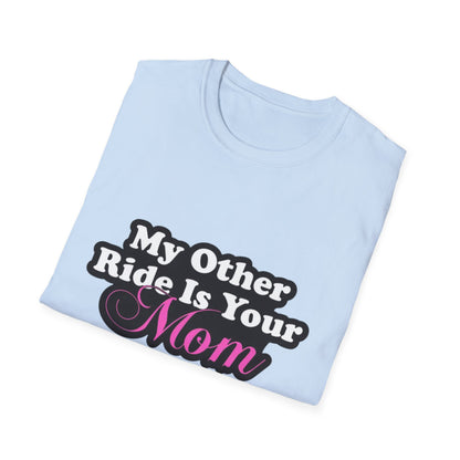 Funny Graphic T-Shirt "My Other Ride Is Your Mom" – Novelty Humor Tee