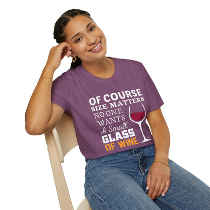 Wine Lover T-Shirt — "Of Course Size Matters No One Wants A Small Glass Of Wine"